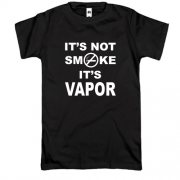 Футболка It`s not smoke, it`s vapor